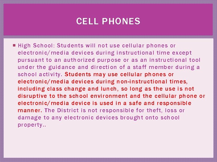 CELL PHONES High School: Students will not use cellular phones or electronic/media devices during