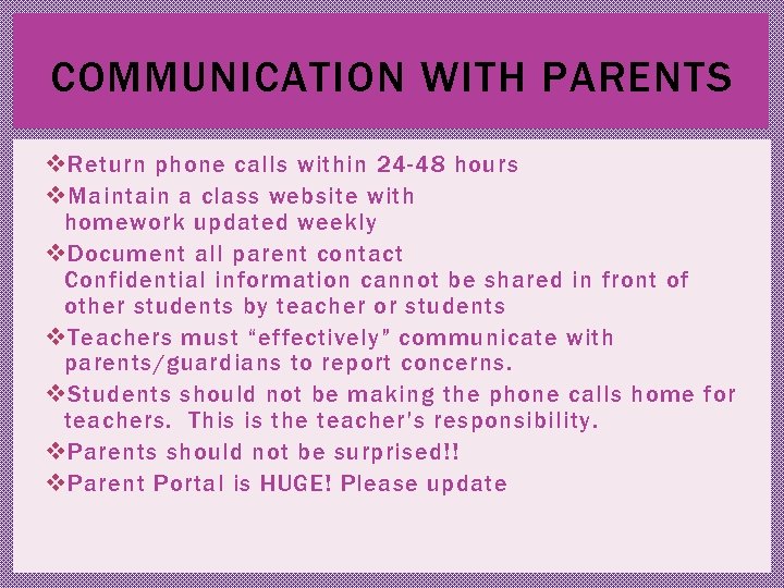 COMMUNICATION WITH PARENTS v Return phone calls within 24 -48 hours v Maintain a