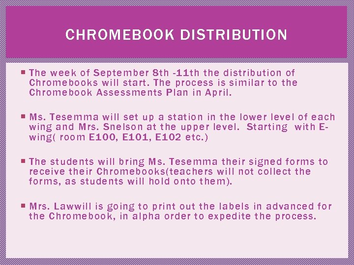 CHROMEBOOK DISTRIBUTION The week of September 8 th -11 th the distribution of Chromebooks