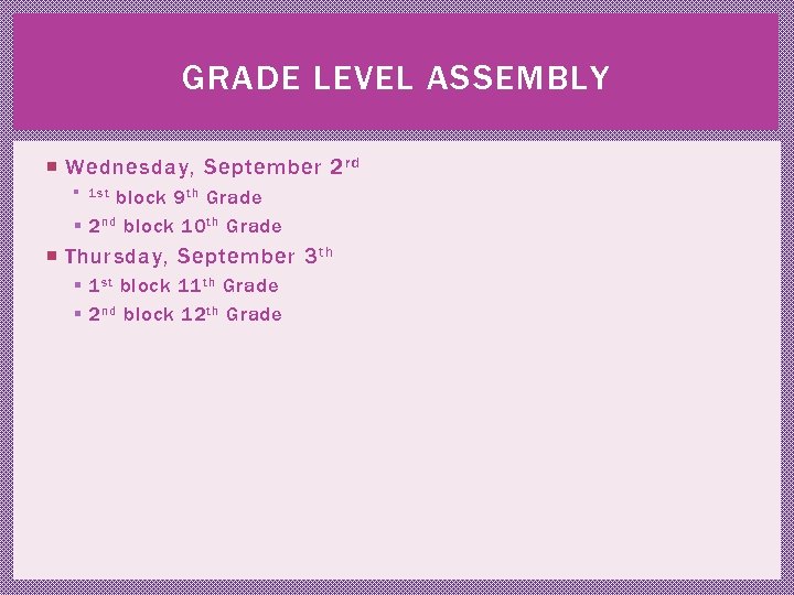 GRADE LEVEL ASSEMBLY Wednesday, September 2 r d § 1 st block 9 th