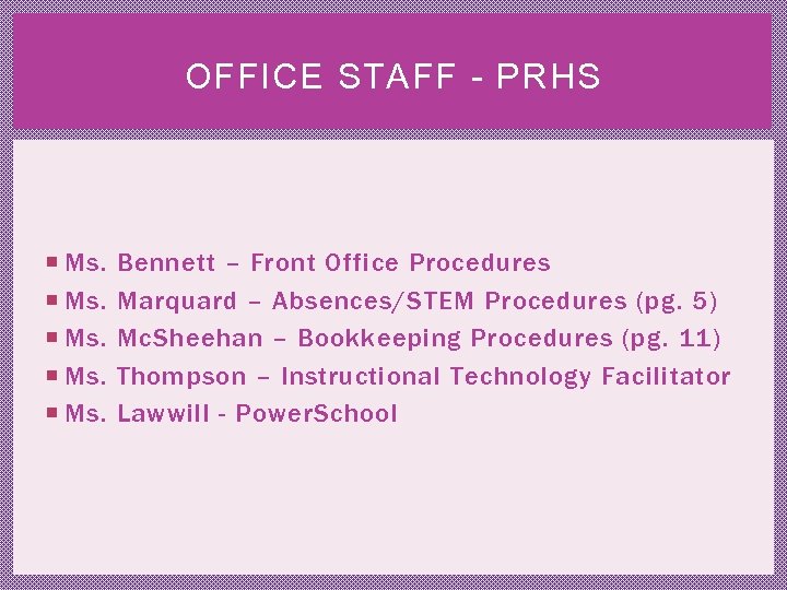 OFFICE STAFF - PRHS Ms. Bennett – Front Office Procedures Marquard – Absences/STEM Procedures