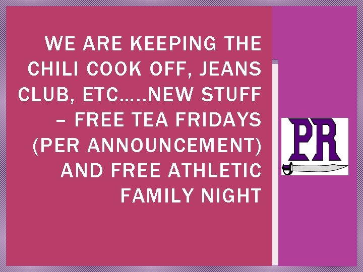 WE ARE KEEPING THE CHILI COOK OFF, JEANS CLUB, ETC…. . NEW STUFF –