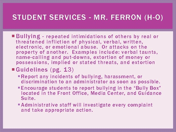 STUDENT SERVICES - MR. FERRON (H-O) Bullying - repeated intimidations of others by real