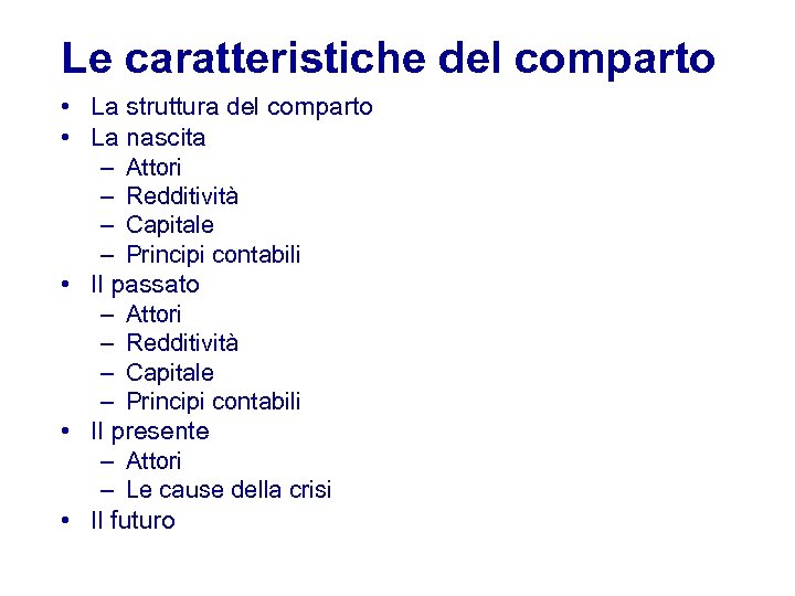Le caratteristiche del comparto • La struttura del comparto • La nascita – Attori