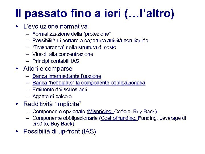 Il passato fino a ieri (…l’altro) • L’evoluzione normativa – – – Formalizzazione della