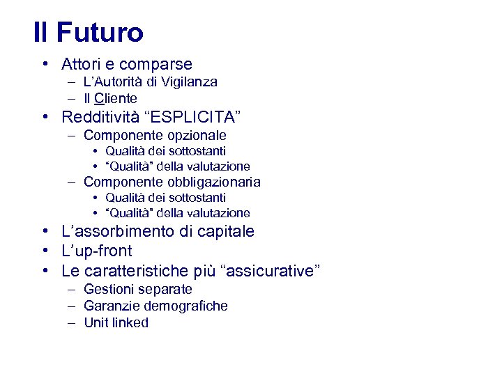 Il Futuro • Attori e comparse – L’Autorità di Vigilanza – Il Cliente •