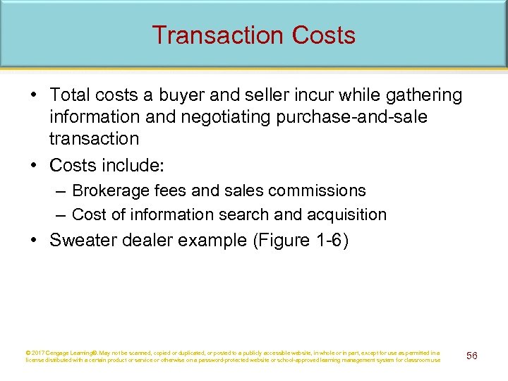 Transaction Costs • Total costs a buyer and seller incur while gathering information and