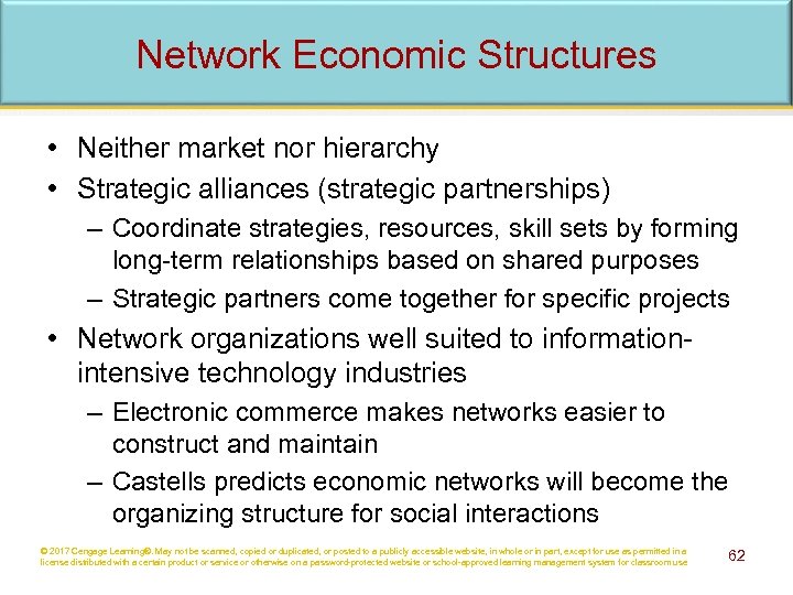 Network Economic Structures • Neither market nor hierarchy • Strategic alliances (strategic partnerships) –