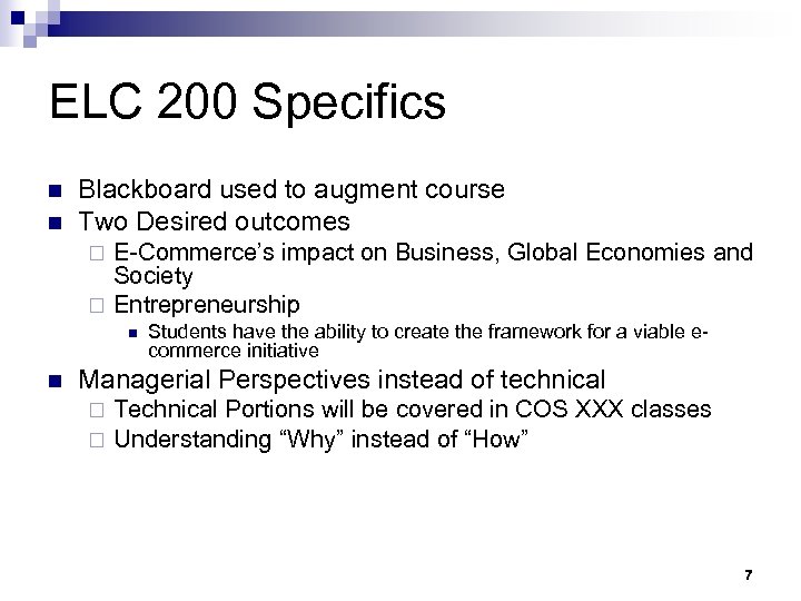 ELC 200 Specifics n n Blackboard used to augment course Two Desired outcomes E-Commerce’s