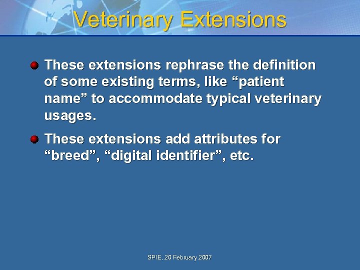 Veterinary Extensions These extensions rephrase the definition of some existing terms, like “patient name”