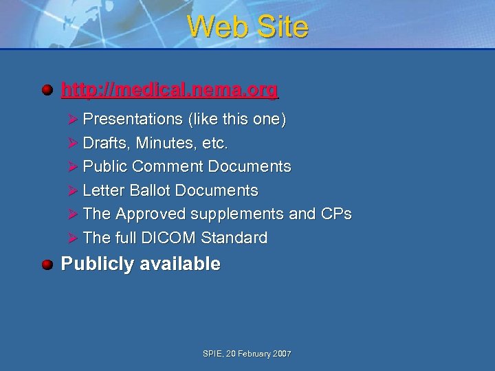 Web Site http: //medical. nema. org Ø Presentations (like this one) Ø Drafts, Minutes,