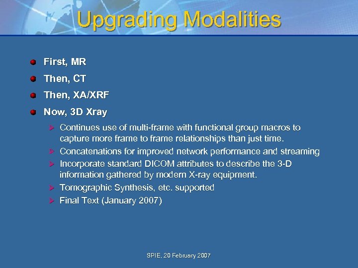 Upgrading Modalities First, MR Then, CT Then, XA/XRF Now, 3 D Xray Ø Continues