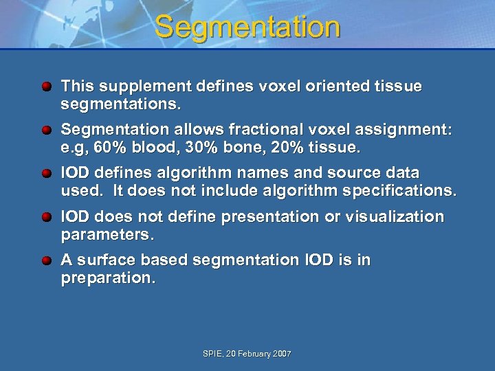 Segmentation This supplement defines voxel oriented tissue segmentations. Segmentation allows fractional voxel assignment: e.