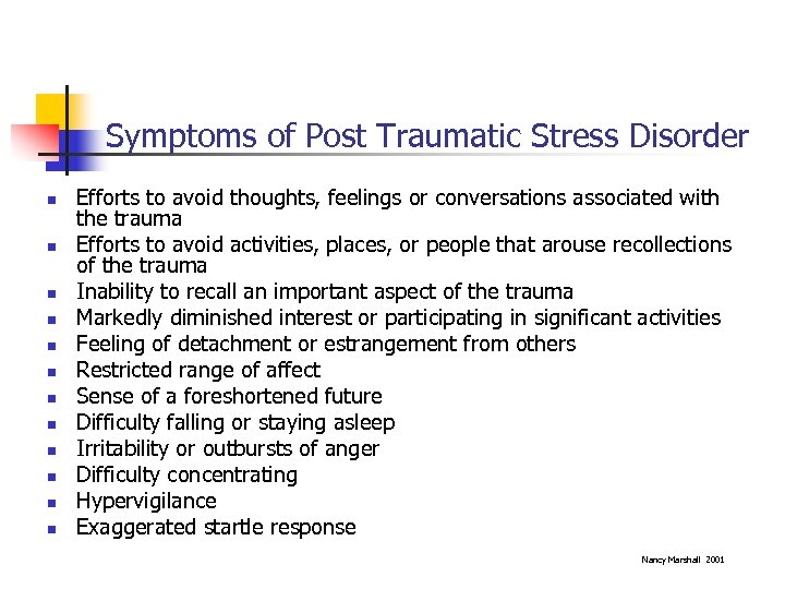 Symptoms of Post Traumatic Stress Disorder n n n Efforts to avoid thoughts, feelings