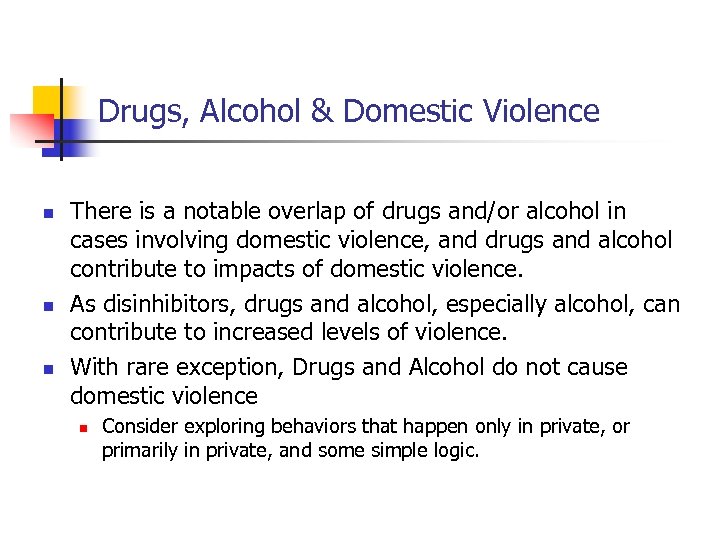 Drugs, Alcohol & Domestic Violence n n n There is a notable overlap of