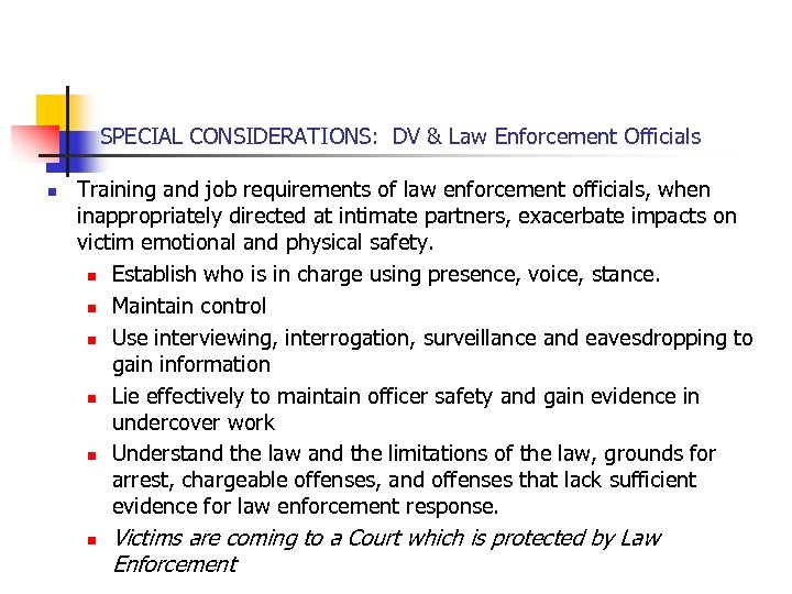 SPECIAL CONSIDERATIONS: DV & Law Enforcement Officials n Training and job requirements of law