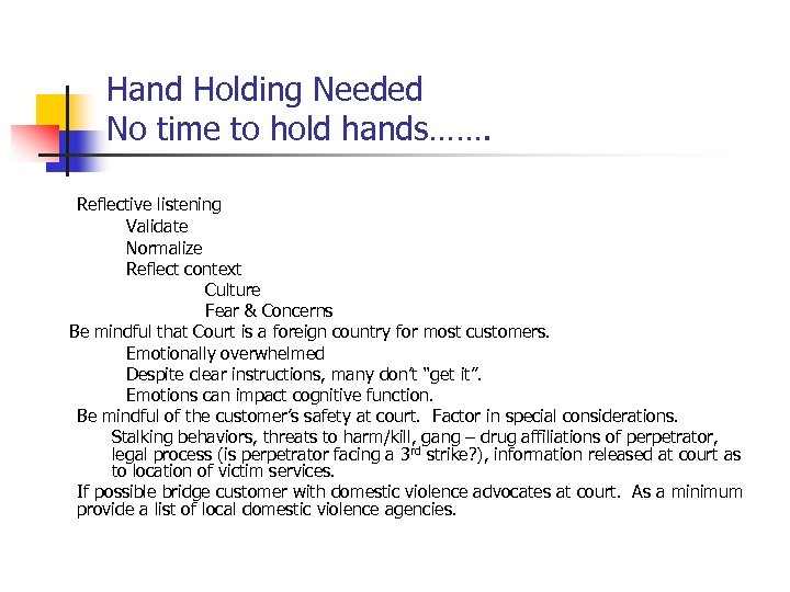 Hand Holding Needed No time to hold hands……. Reflective listening Validate Normalize Reflect context