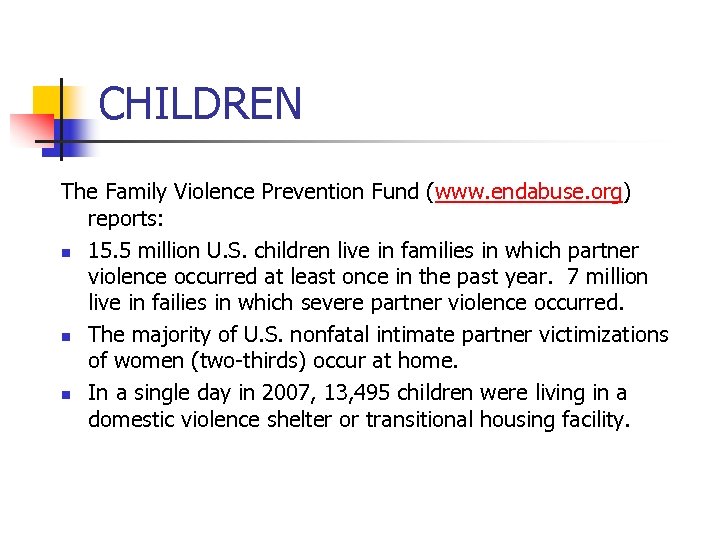 CHILDREN The Family Violence Prevention Fund (www. endabuse. org) reports: n 15. 5 million