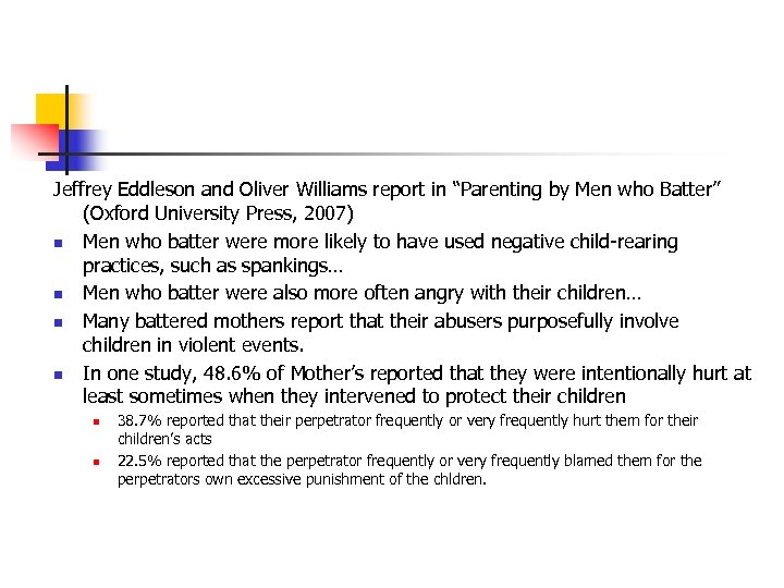 Jeffrey Eddleson and Oliver Williams report in “Parenting by Men who Batter” (Oxford University