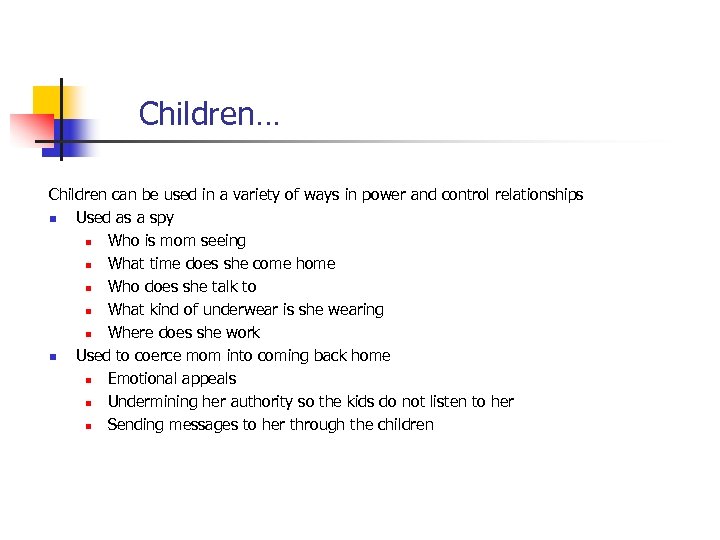 Children… Children can be used in a variety of ways in power and control