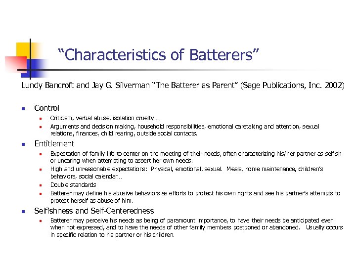 “Characteristics of Batterers” Lundy Bancroft and Jay G. Silverman “The Batterer as Parent” (Sage