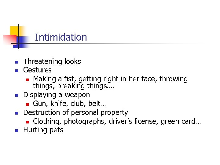 Intimidation n n Threatening looks Gestures n Making a fist, getting right in her