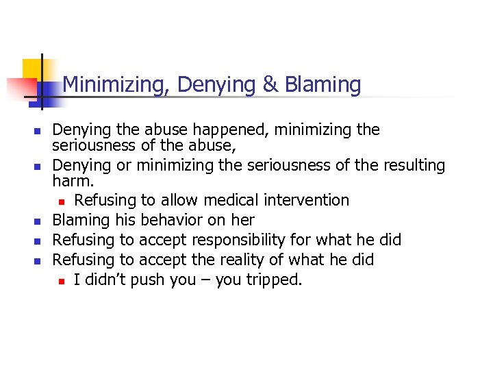 Minimizing, Denying & Blaming n n n Denying the abuse happened, minimizing the seriousness