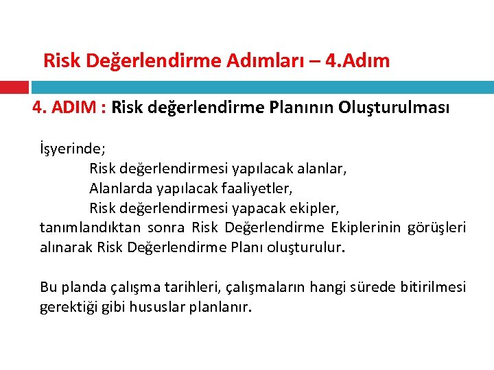 Risk Değerlendirme Adımları – 4. Adım 4. ADIM : Risk değerlendirme Planının Oluşturulması İşyerinde;