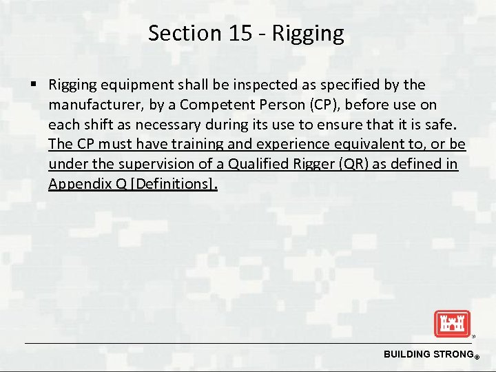 Section 15 - Rigging § Rigging equipment shall be inspected as specified by the