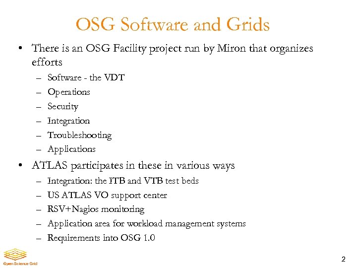 OSG Software and Grids • There is an OSG Facility project run by Miron