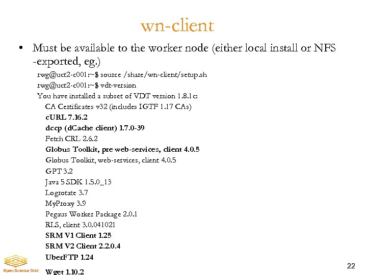 wn-client • Must be available to the worker node (either local install or NFS