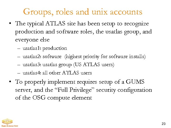 Groups, roles and unix accounts • The typical ATLAS site has been setup to