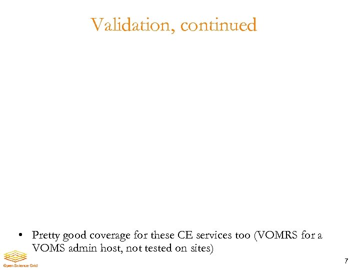 Validation, continued • Pretty good coverage for these CE services too (VOMRS for a