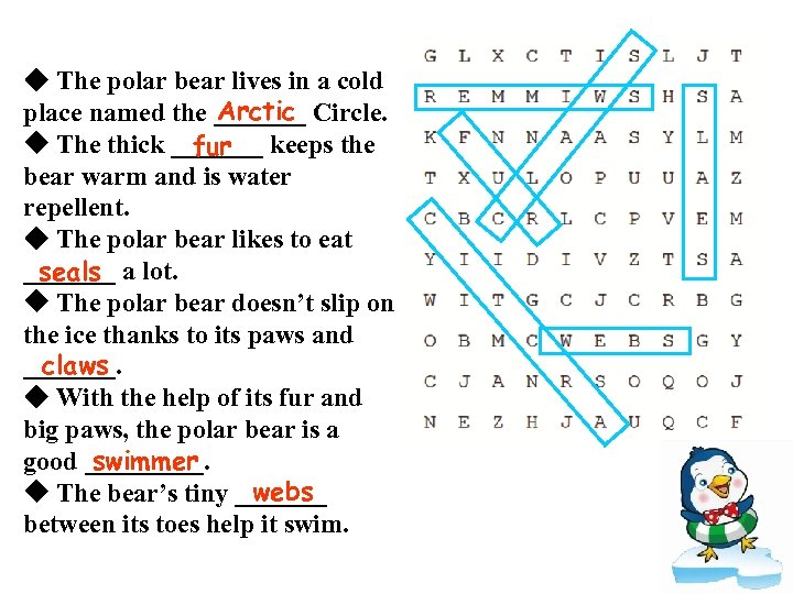 ◆ The polar bear lives in a cold Arctic place named the _______ Circle.