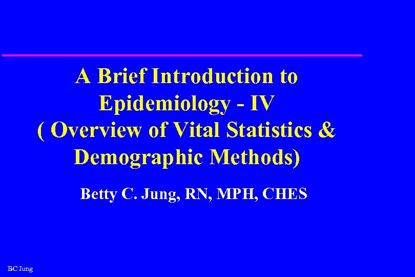 A Brief Introduction to Epidemiology - IV ( Overview of Vital Statistics & Demographic