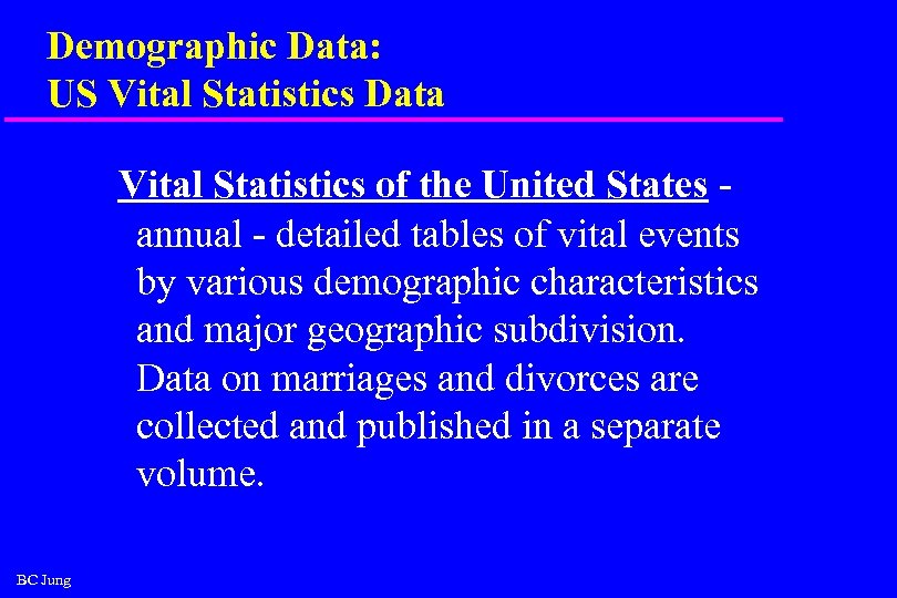 Demographic Data: US Vital Statistics Data Vital Statistics of the United States annual -