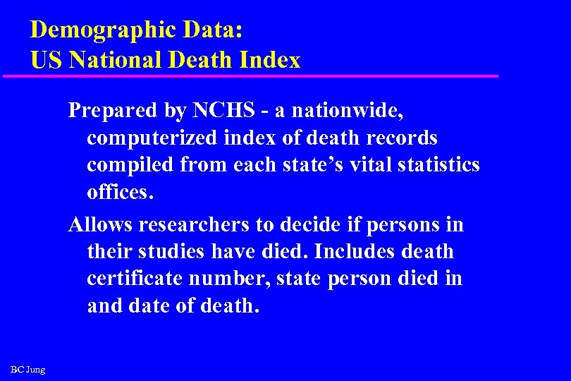 Demographic Data: US National Death Index Prepared by NCHS - a nationwide, computerized index