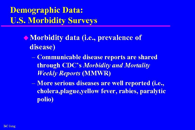 Demographic Data: U. S. Morbidity Surveys u Morbidity data (i. e. , prevalence of