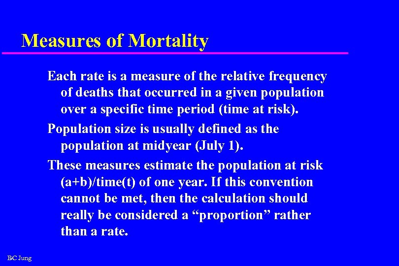 Measures of Mortality Each rate is a measure of the relative frequency of deaths