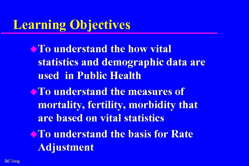 Learning Objectives u. To understand the how vital statistics and demographic data are used