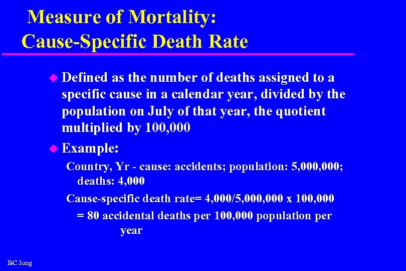 Measure of Mortality: Cause-Specific Death Rate u Defined as the number of deaths assigned