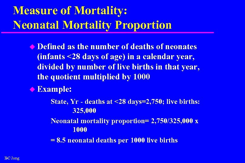 Measure of Mortality: Neonatal Mortality Proportion u Defined as the number of deaths of