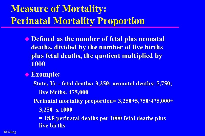 Measure of Mortality: Perinatal Mortality Proportion u Defined as the number of fetal plus