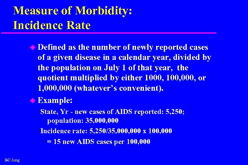 Measure of Morbidity: Incidence Rate u Defined as the number of newly reported cases