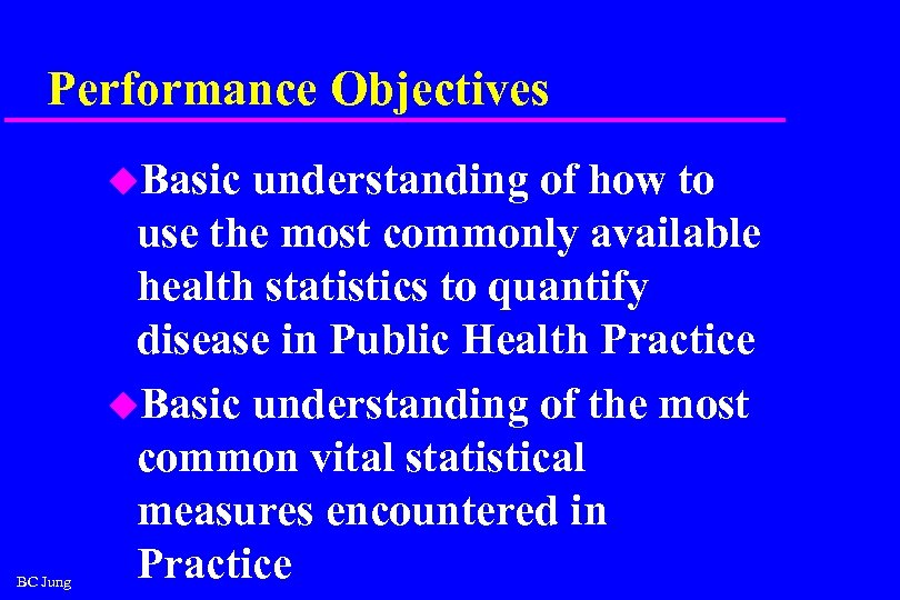 Performance Objectives u. Basic BC Jung understanding of how to use the most commonly