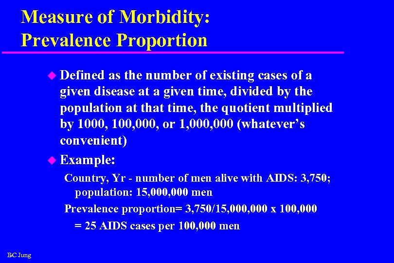 Measure of Morbidity: Prevalence Proportion u Defined as the number of existing cases of