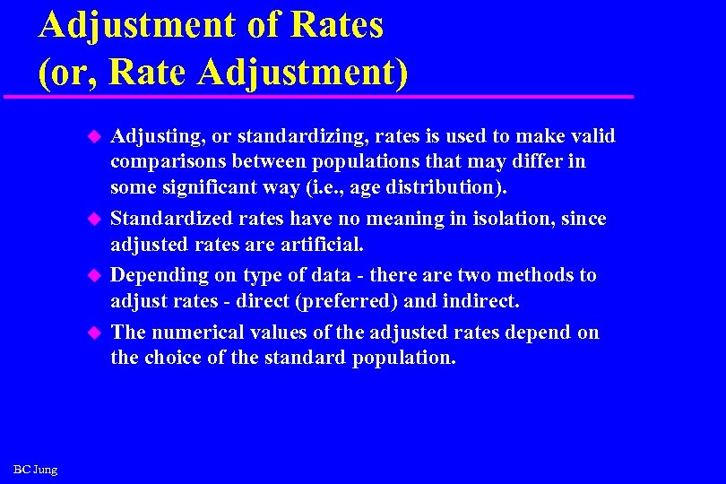 Adjustment of Rates (or, Rate Adjustment) u u BC Jung Adjusting, or standardizing, rates