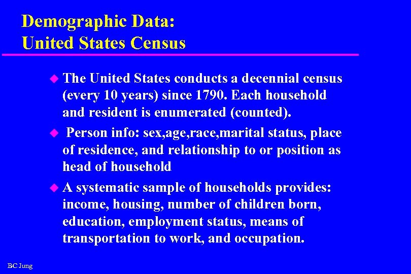 Demographic Data: United States Census u The United States conducts a decennial census (every