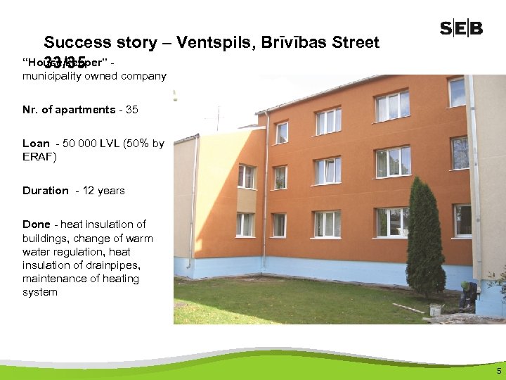 Success story – Ventspils, Brīvības Street “House keeper” 33/35 municipality owned company Nr. of