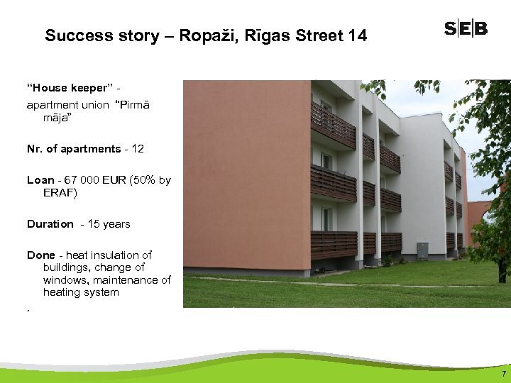 Success story – Ropaži, Rīgas Street 14 “House keeper” apartment union “Pirmā māja” Nr.